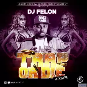 DJ Felon - Trap Or Die Mixtape
